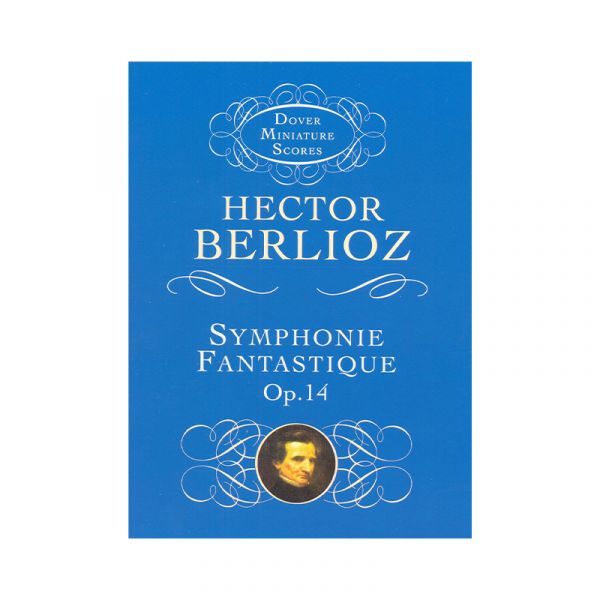 Berlioz: Symphonie Fantastique, Op. 14- Episode in the Life of an Artist (Score)