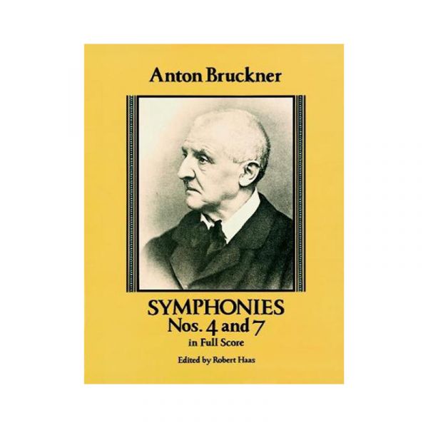 Bruckner: Symphonies Nos. 4 and 7 in Full Score