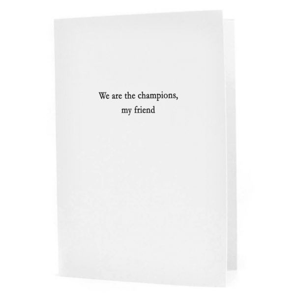 We Are The Champions Greeting Card