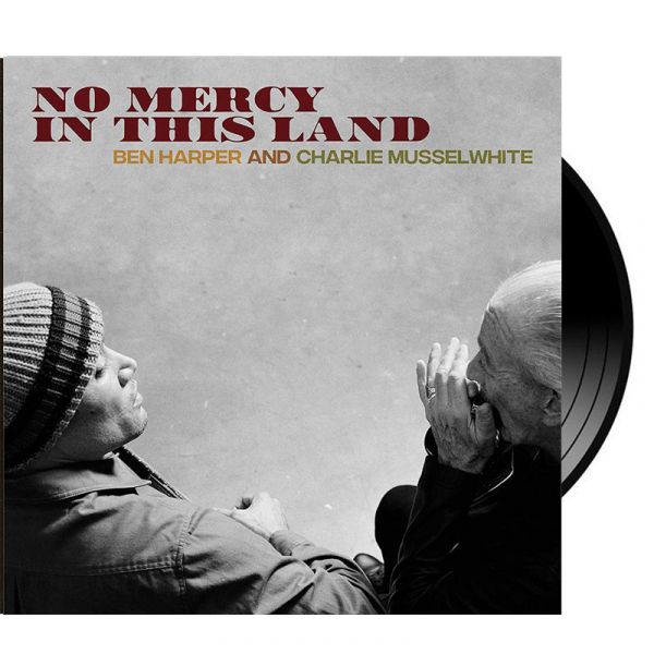 Ben Harper & Charlie Musselwhite: No Mercy In This Land (Vinyl)