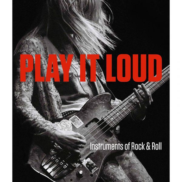Play It Loud: Instruments of Rock & Roll