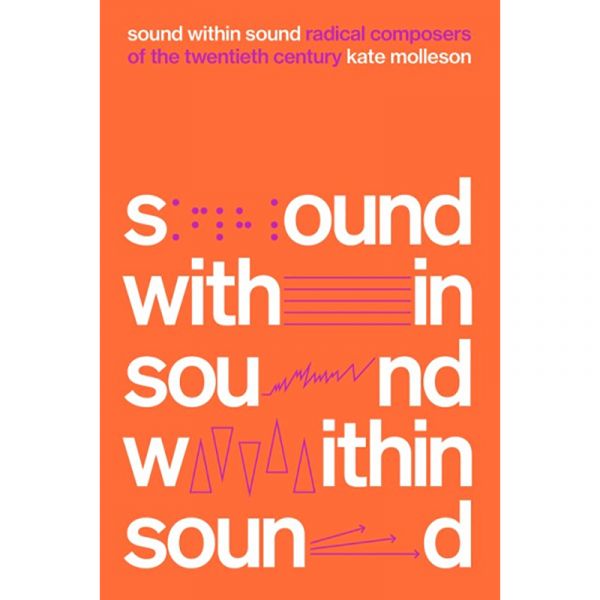 Sound Within Sound: Radical Composers of the Twentieth Century