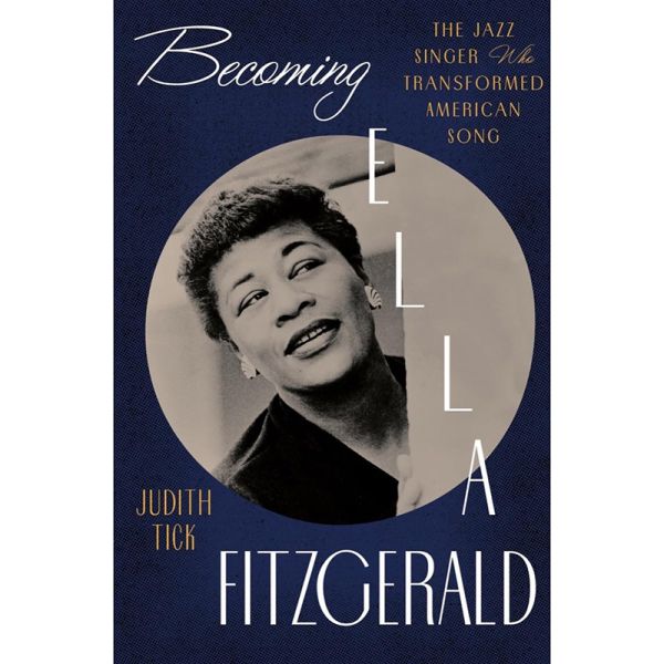 Becoming Ella Fitzgerald: The Jazz Singer Who Transformed American Song (Book)