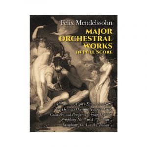 Mendelssohn: Major Orchestral Works in Full Score (Score)