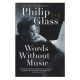 Words Without Music: A Memoir by Philip Glass