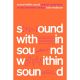 Sound Within Sound: Radical Composers of the Twentieth Century